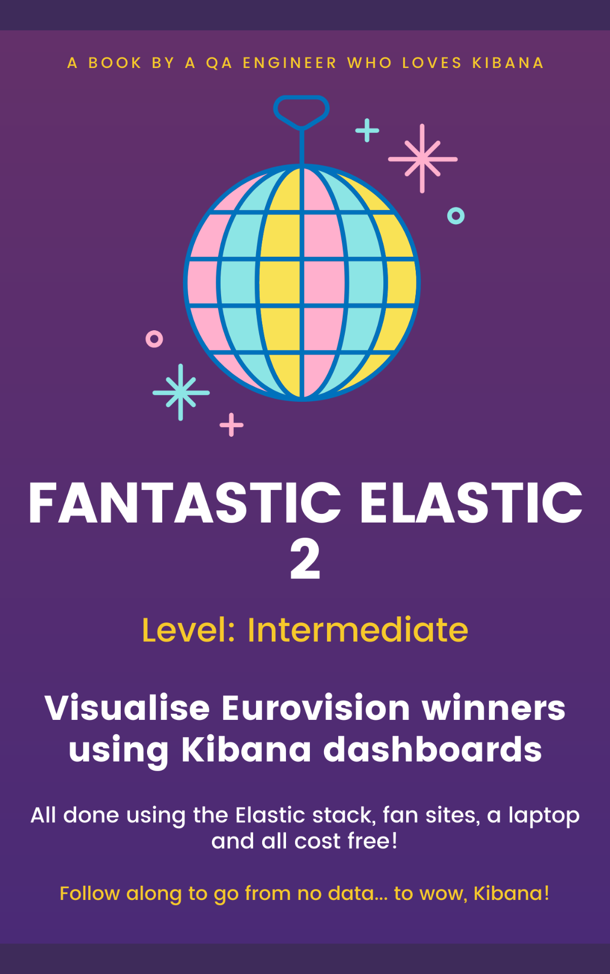 Fantastic Elastic 2 book cover: Visualise Eurovision winners using Kibana dashboards